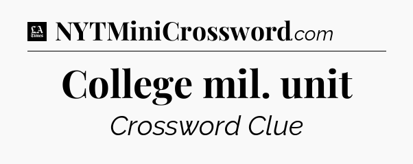 College mil. unit - LA Times Crossword