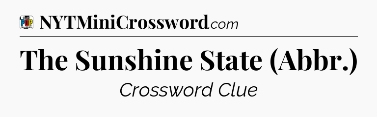 The Sunshine State (Abbr.) Crossword Clue