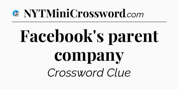 Facebook's parent company Crossword Clue