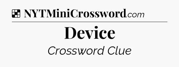 Solution: Device - NYT Crossword