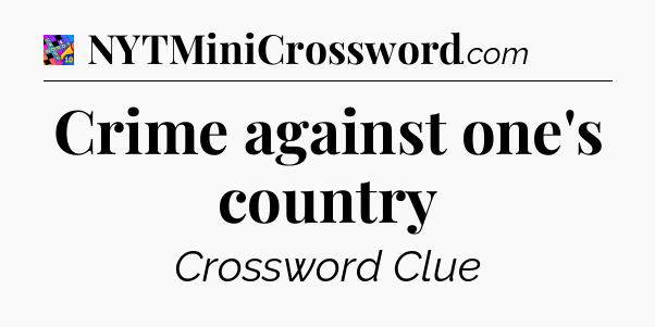 Crime against one's country Crossword Clue