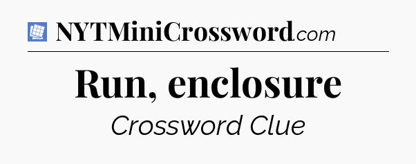 Run, enclosure Puzzle Page Crossword Clue