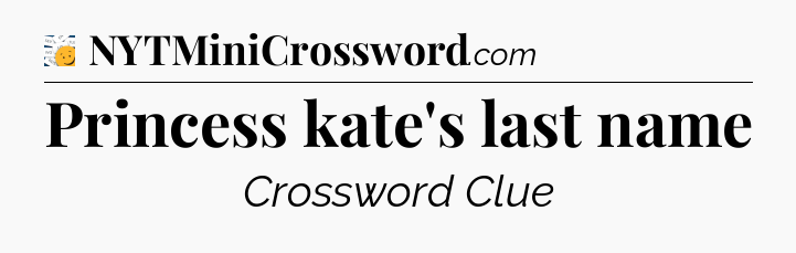 Princess kate's last name - 7 Little Words