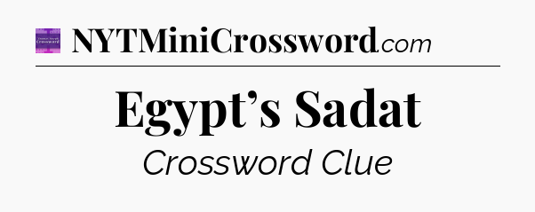 Egypt’s Sadat - Thomas Joseph Crossword