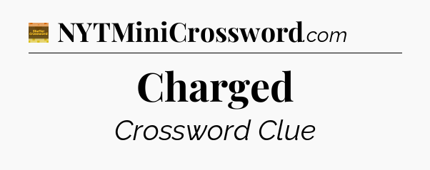 Charged - Eugene Sheffer Crossword