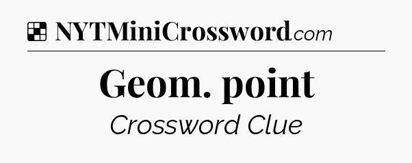 Solution: Geom. point - NYT Crossword
