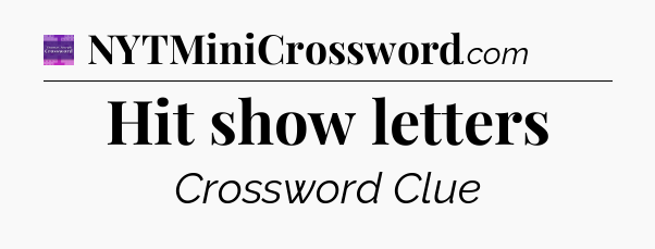Hit show letters - Thomas Joseph Crossword