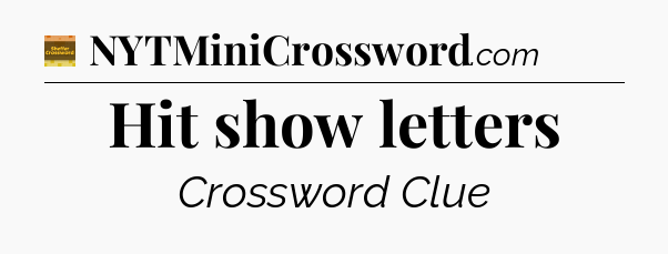 Hit show letters crossword clue Eugene Sheffer