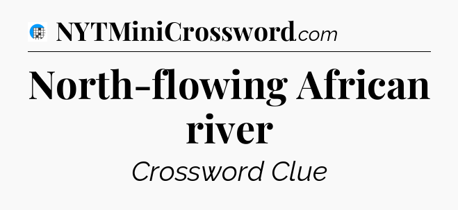 North-flowing African river Crossword Clue