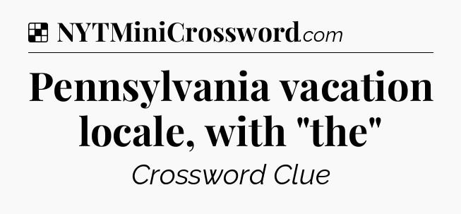 Solution: Pennsylvania vacation locale, with 