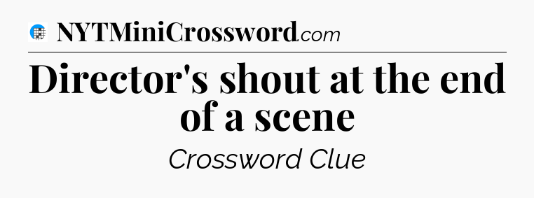 Director's shout at the end of a scene Crossword Clue
