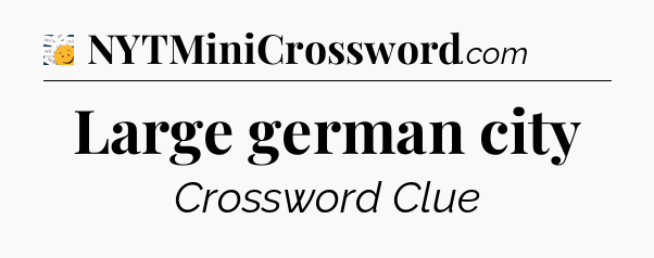 Large german city - 7 Little Words