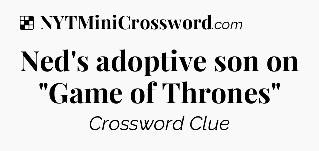 Solution: Ned's adoptive son on 