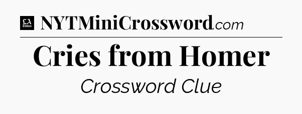 Cries from Homer - LA Times Crossword