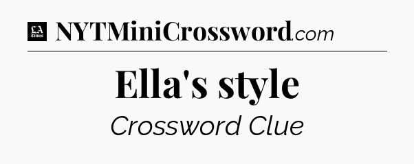 Ella's style - LA Times Crossword