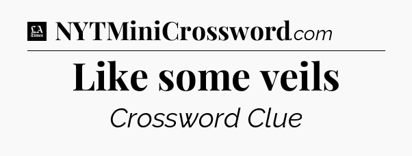 Like some veils - LA Times Crossword
