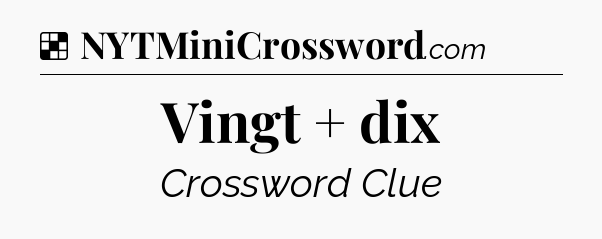 Solution: Vingt + dix - NYT Crossword