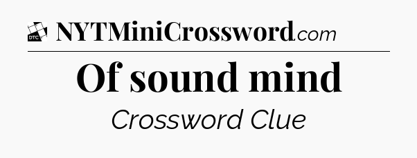 Of sound mind - Daily Themed Classic Crossword