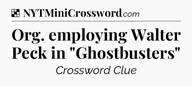 Solution: Org. employing Walter Peck in 