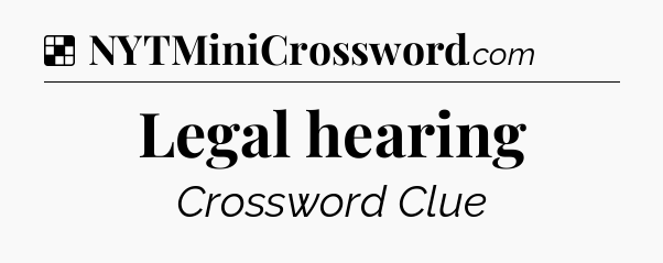 Solution: Legal hearing - NYT Crossword
