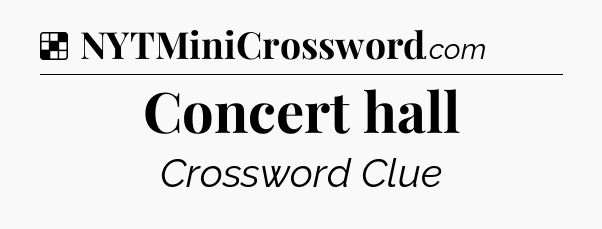 Solution: Concert hall - NYT Crossword