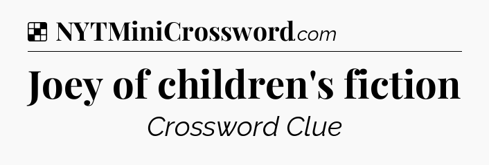 Solution: Joey of children's fiction - NYT Crossword