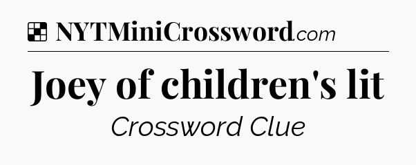 Solution: Joey of children's lit - NYT Crossword