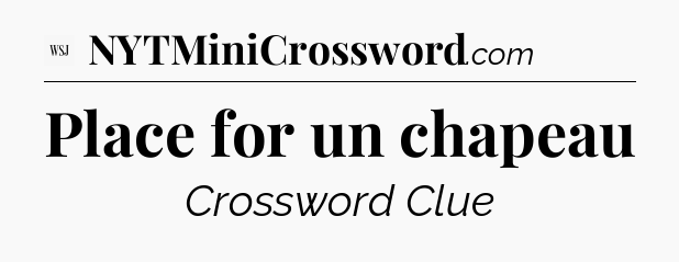 Place for un chapeau - WSJ Crossword