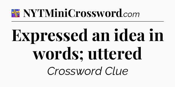 Expressed an idea in words; uttered Codycross