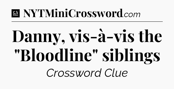 Danny, vis-à-vis the 