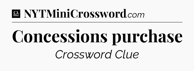 Concessions purchase - LA Times Crossword