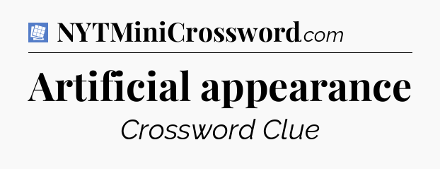 Artificial appearance Puzzle Page Crossword Clue