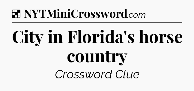 Solution: City in Florida's horse country - NYT Crossword