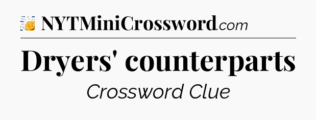 Dryers' counterparts - 7 Little Words