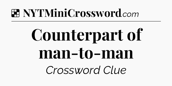Solution: Counterpart of man-to-man - NYT Crossword