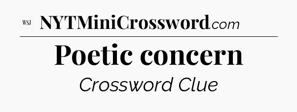 Poetic concern - WSJ Crossword