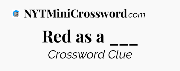 Red as a ___ Crossword Clue