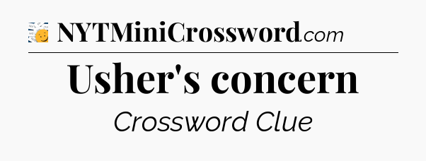 Usher's concern - 7 Little Words