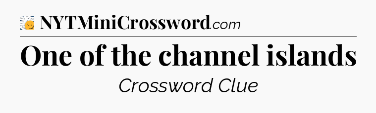 One of the channel islands - 7 Little Words