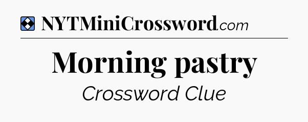 Solution: Morning pastry - NYT Mini Crossword