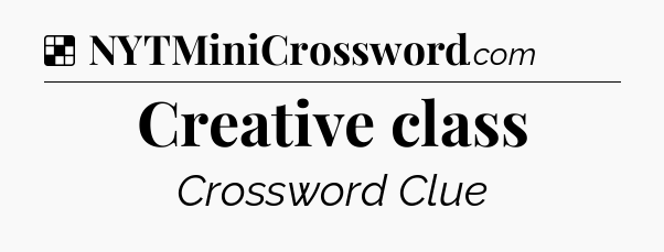 Solution: Creative class - NYT Crossword