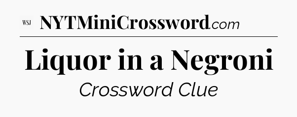 Liquor in a Negroni - WSJ Crossword