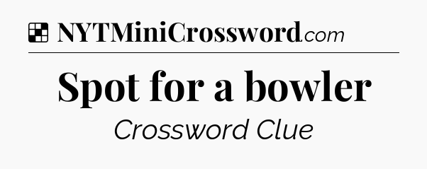 Solution: Spot for a bowler - NYT Crossword