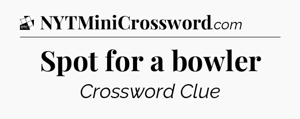 Spot for a bowler - Daily Themed Classic Crossword