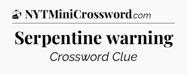 Serpentine warning - Daily Themed Classic Crossword