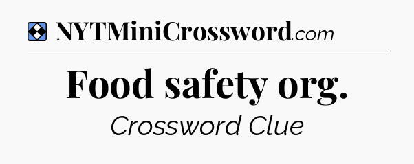 Solution: Food safety org - NYT Mini Crossword
