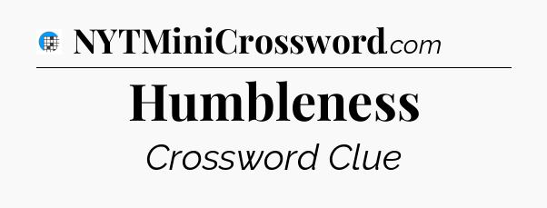 Humbleness Crossword Clue