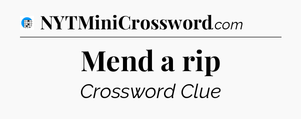 Mend a rip Crossword Clue
