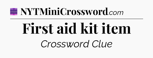 First aid kit item - Thomas Joseph Crossword