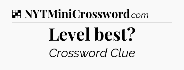 Solution: Level best - NYT Crossword